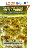 Why People Believe Weird Things: Pseudoscience, Superstition, And Other Confusions Of Our Time