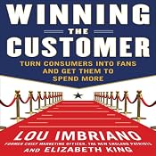 Winning the Customer: Turn Consumers into Fans and Get Them to Spend More | [Lou Imbriano]