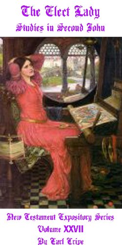 The Elect Lady - Biblical Commentary of the Book of II John (New Testament Commentary 27)