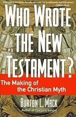 Who Wrote the New Testament?: The Making of the Christian Myth