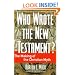 Who Wrote the New Testament?: The Making of the Christian Myth