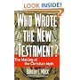 Who Wrote the New Testament?: The Making of the Christian Myth