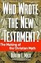 Who Wrote the New Testament?: The Making of the Christian Myth Who Wrote the New Testament?: The Making of the Christian Myth