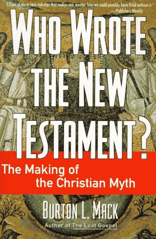 Who Wrote the New Testament?: The Making of the Christian Myth