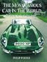 The Most Famous Car In The World: The Story of the First E-Type Jaguar