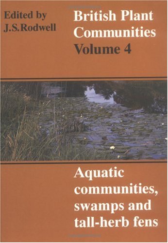 British Plant Communities: Volume 4, Aquatic Communities, Swamps and Tall-Herb Fens