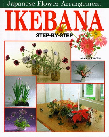 Buy Ikebana: Step-by-step Japanese Flower Arrangement:  Reiko Takenaka,