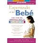 Esperando a mi beb�: Una gu�a del embarazo para la mujer latina (Spanish Edition)