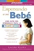 Esperando a mi bebé: Una guía del embarazo para la mujer latina