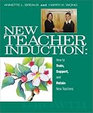 New Teacher Induction: How to Train, Support, and Retain New Teachers