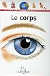 Le Corps : Ma premi�re encyclop�die