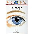 Le Corps : Ma premi�re encyclop�die