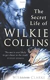 The Secret Life of Wilkie Collins