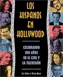 Review Random House Espanol  / Los Hispanos En Hollywood: Celebrando Cien Aos En El Cine y La Televisin