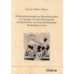 Werteorientierungen an Sekundarschulen in Tanzania vor dem Hintergrund interkultureller und inner-afrikanischer Wertediskussionen