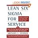 Lean Six Sigma for Service : How to Use Lean Speed and Six Sigma Quality to Improve Services and Transactions