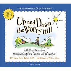 Up and Down the Worry Hill: A Children's Book about Obsessive-Compulsive Disorder and its Treatment