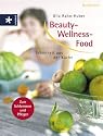 Beauty-Wellness-Food. Schönheit aus der Küche