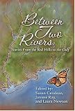 Between Two Rivers: Stories from the Red Hills to the Gulf