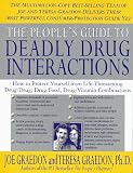 The Peoples Guide To Deadly Drug Interactions: How To Protect Yourself From Life-Threatening Drug-Drug, Drug-Food, Drug-Vitamin Combinations (The Peoples Pharmacy Guides)