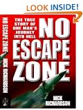 No Escape Zone: One Man's True Story of a Journey to Hell