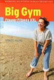 Big Gym - Frauen-Fitness XXL. - D&ouml;rte Kuhn