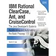 IBM Rational(R) ClearCase(R), Ant, and CruiseControl: The Java(TM) Developer's Guide to...