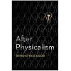 After Physicalism
