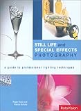 Still life and special effects photography : a guide to professional lighting techniques