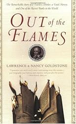 Out of the Flames: The Remarkable Story of a Fearless Scholar, a Fatal Heresy, and One of the Rarest Books in the World