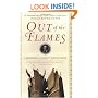 Out of the Flames: The Remarkable Story of a Fearless Scholar, a Fatal Heresy, and One of the Rarest Books in the World