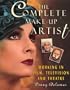 The Complete Make-Up Artist: Working in Film, Television and Theatre