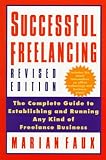 Successful Free-Lancing: The Complete Guide to Establishing and Running Any Kind of Freelance Business
