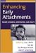 Book Enhancing Early Attachments: Theory, Research, Intervention, and Policy (The Duke Series in Child Develpment and Public Policy)