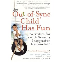 The Out-of-Sync Child Has Fun: Activities for Kids with Sensory Integration Dysfunction