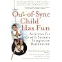 The Out-of-Sync Child Has Fun: Activities for Kids with Sensory Integration Dysfunction