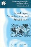 Neural Repair, Transplantation and Rehabilitation (Neuropsychological Rehabilitation: a Modular Handbook)