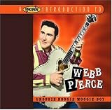 A Proper Introduction to Webb Pierce: Groovie Boogie Woogie Boy
