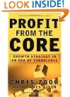 Profit From the Core : Growth Strategy in an Era of Turbulence