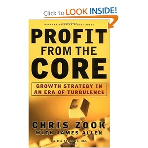 Profit From the Core : Growth Strategy in an Era of Turbulence by Chris Zook, James Allen, and James Allen