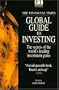 The Financial Times Global Guide to Investing : The Secrets of the World's Leading Investment Gurus