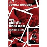 My Child's Final Act: Suicide