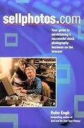 SellPhotos.Com: Your Guide to Establishing a Successful Stock Photography Business on the Internet