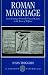 Roman Marriage: Iusti Coniuges from the Time of Cicero to the Time of Ulpian (Clarendon Paperbacks)