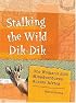 Stalking the Wild Dik-Dik: One Woman's Solo Misadventures Across Africa