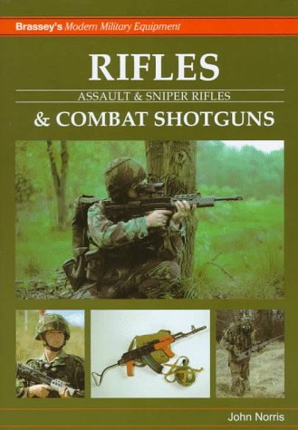 Rifles and Combat Shotguns: Assault and Sniper Rifles (Modern Military Equipment)