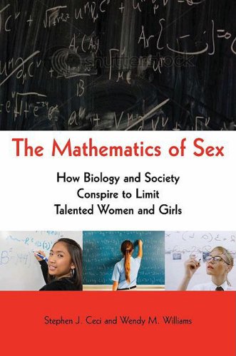 The Mathematics of Sex: How Biology and Society Conspire to Limit Talented Women and Girls