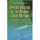 Applied Analysis by the Hilbert Space Method: An Introduction with Applications to the... by  Samuel S. Holland
