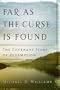 Far as the Curse Is Found: The Covenant Story of Redemption