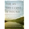 Far as the Curse Is Found: The Covenant Story of Redemption